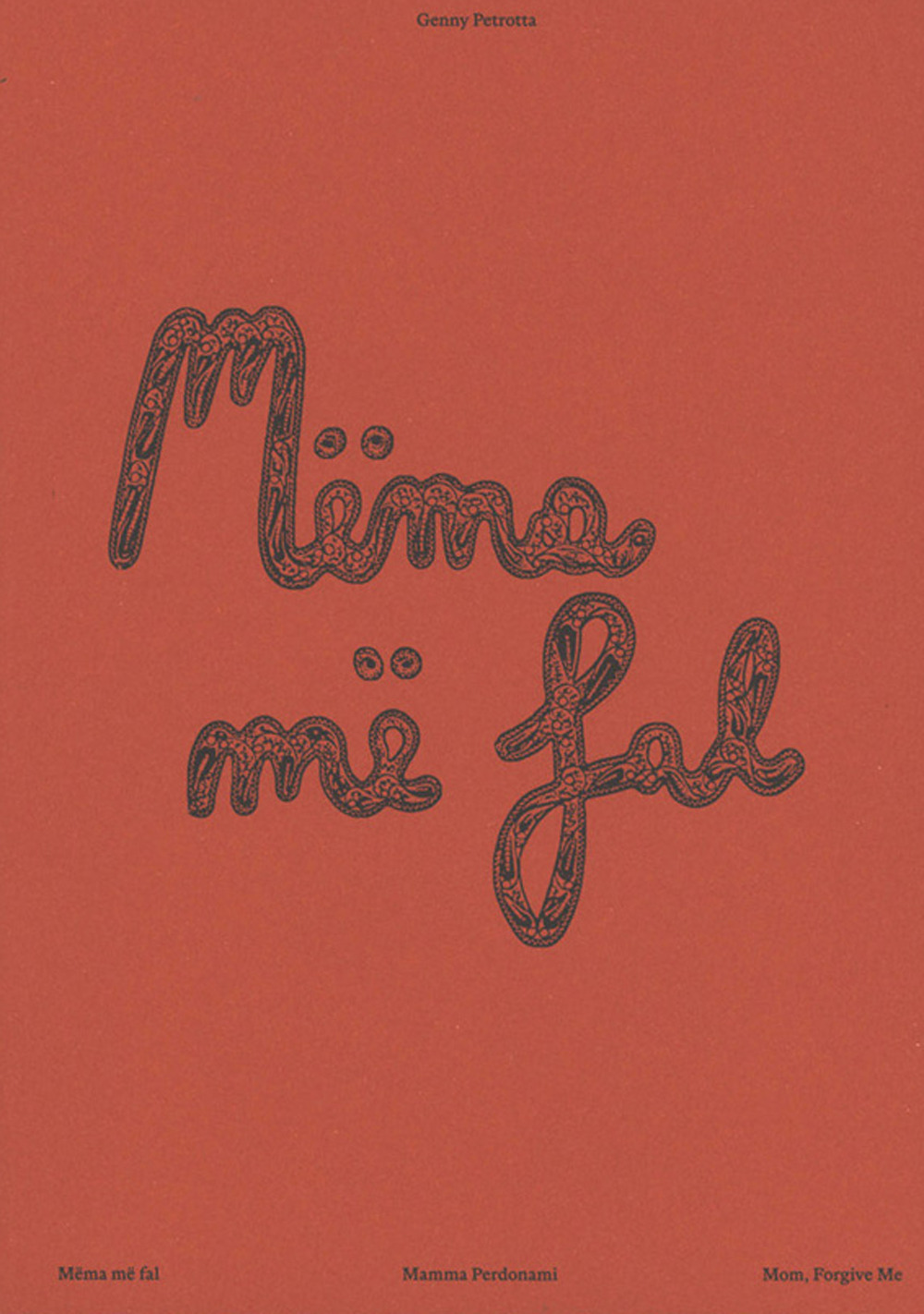 Mamma perdonami-Mëma më fal-Mom, forgive me. Ediz. multilingue
