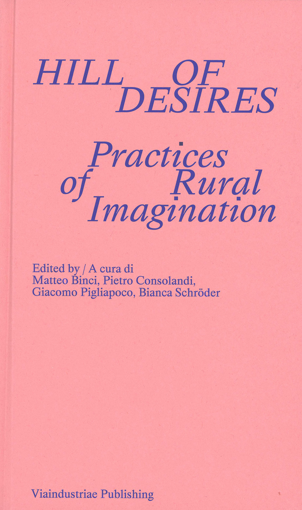 Hill of desires. Practices of rural imagination. Ediz. bilingue