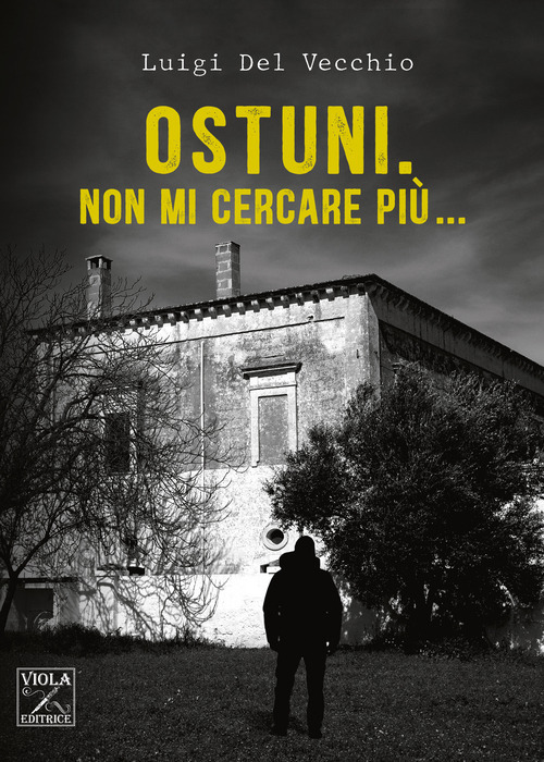 Ostuni. Non mi cercare più...