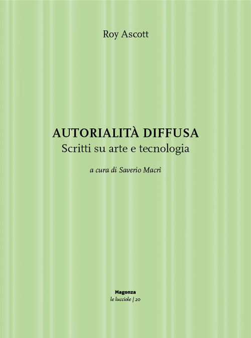 Autorialità diffusa. Scritti su arte e tecnologia. Ediz. illustrata