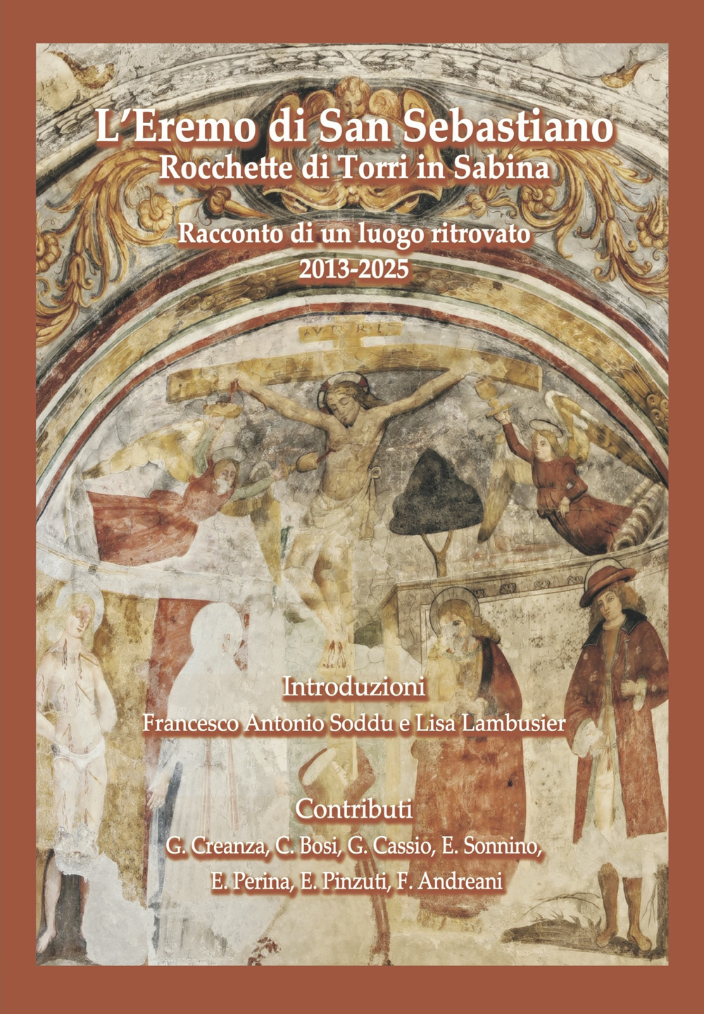 L'Eremo di San Sebastiano. Rocchette di Torri in Sabina. Racconto di un luogo ritrovato (2013-2025)