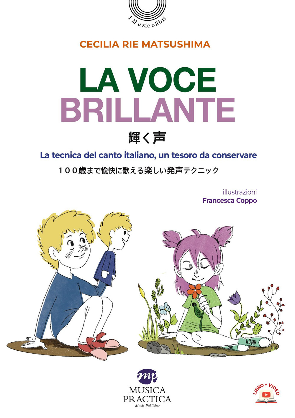 La voce brillante. La tecnica del canto italiano, un tesoro da conservare. Testo giapponese a fronte. Ediz. bilingue. Con video