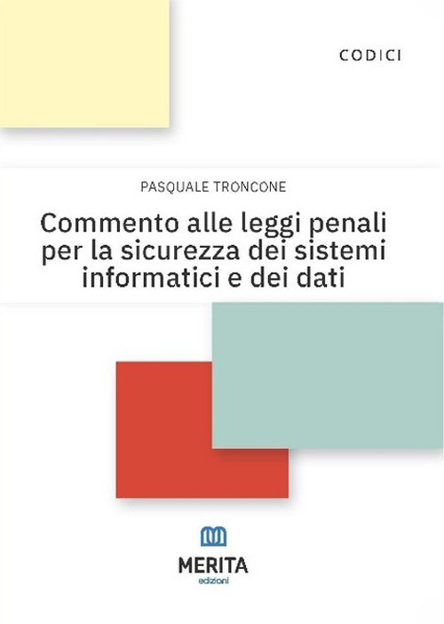 Commento alle leggi penali per la sicurezza dei sistemi informatici e dei dati