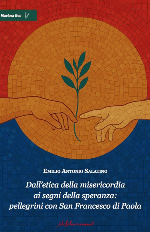 Dall'etica della misericordia ai segni della speranza: pellegrini con San Francesco di Paola