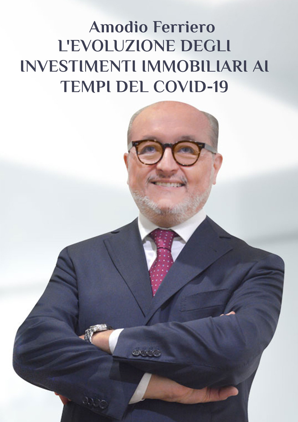 L'evoluzione degli investimenti immobiliari ai tempi del Covid-19. L'esperienza di un immobiliarista tra sfide e opportunità in tempi difficili