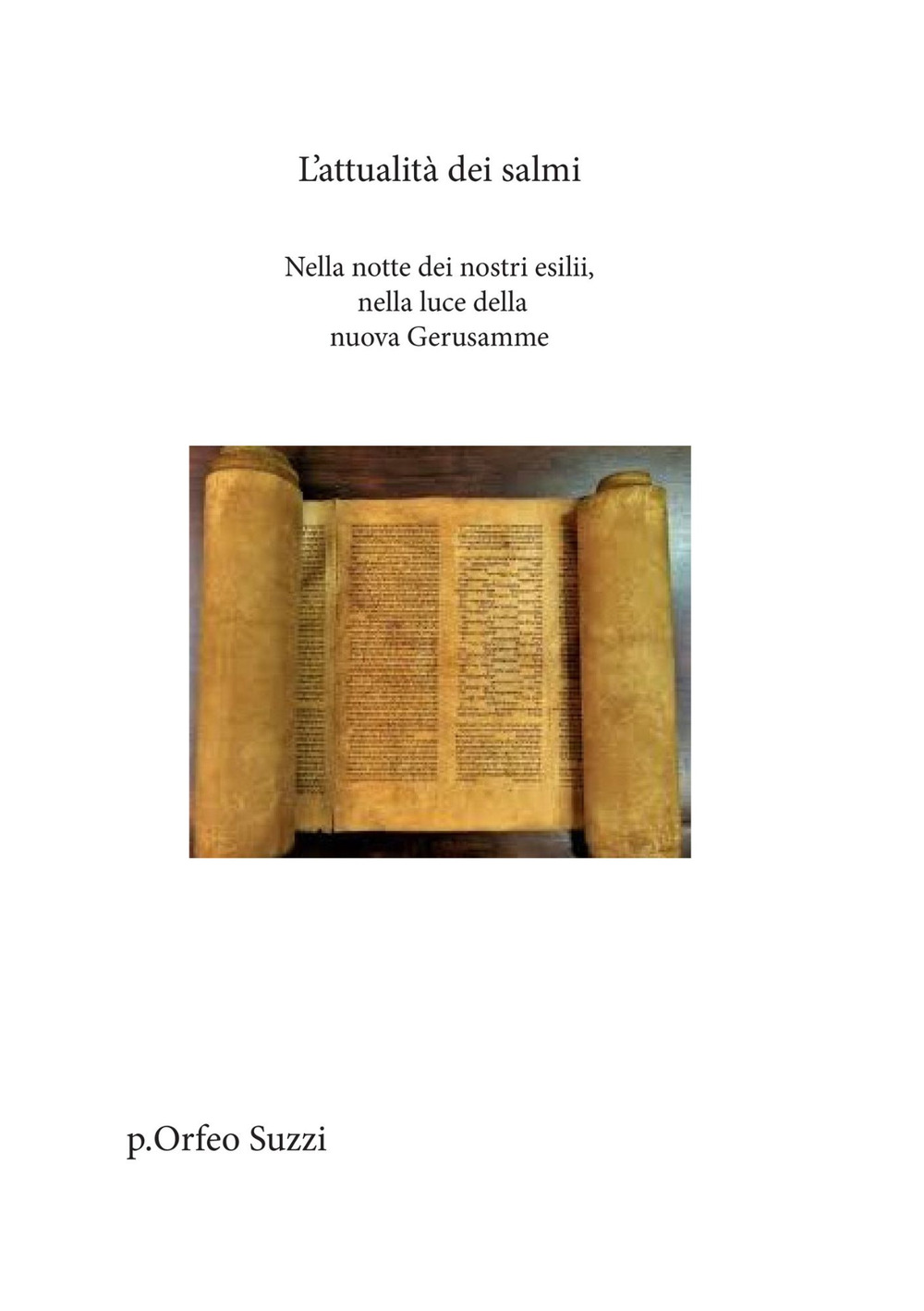 L'attualità dei Salmi. Nella notte dei nostri esilii, nella luce della nuova Gerusalemme
