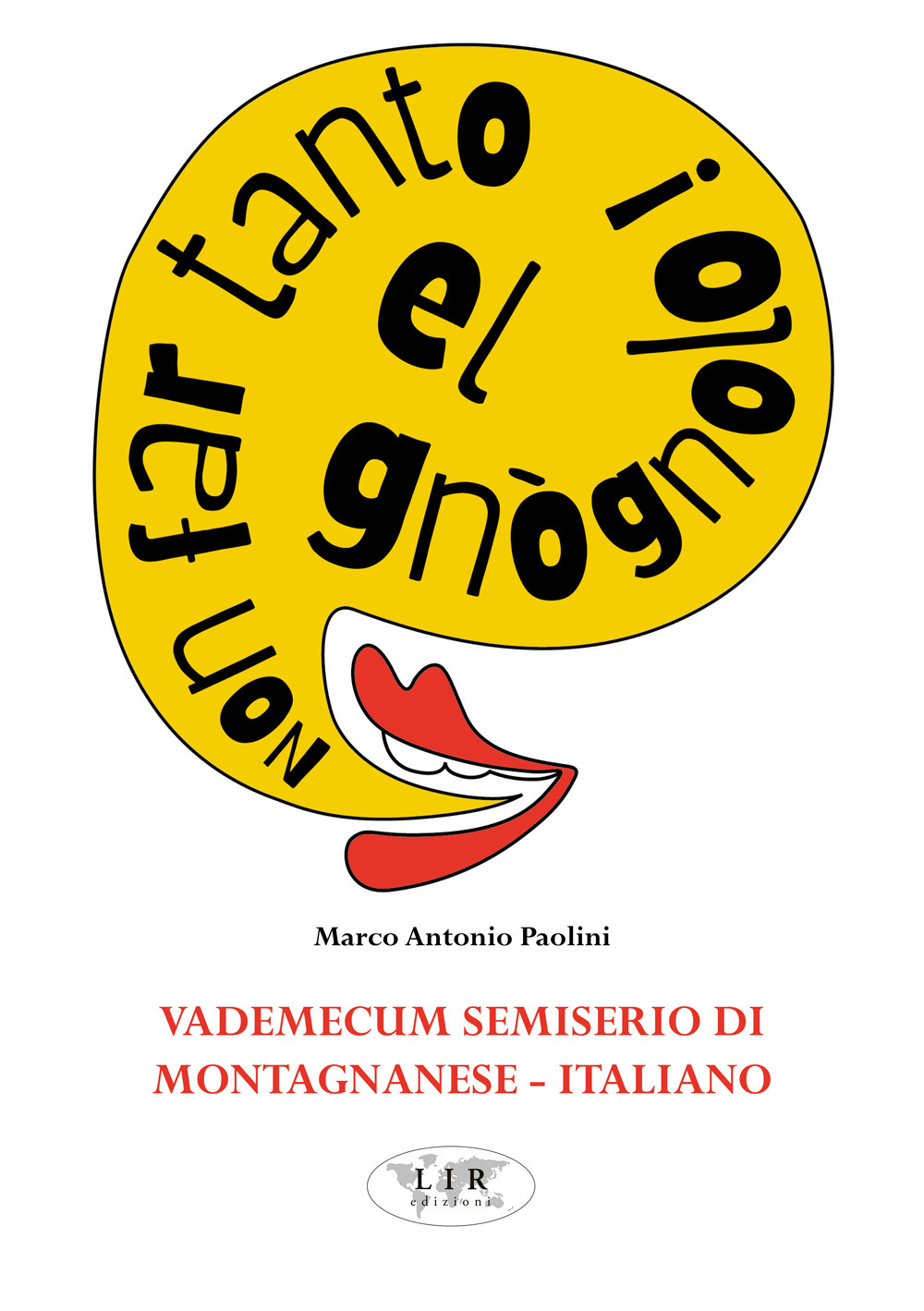 Non far tanto el gnògnolo! Vademecum semiserio di montagnanese-italiano