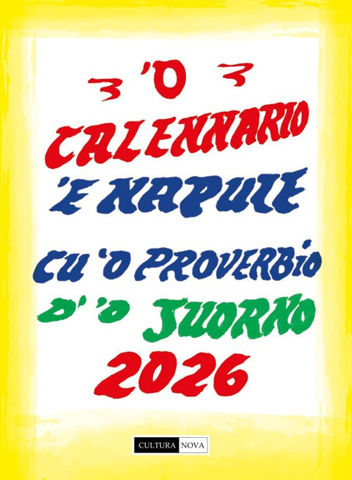 'O calennario 'e Napule 2026 cu 'o pruverbio d''o juorno. Ediz. illustrata