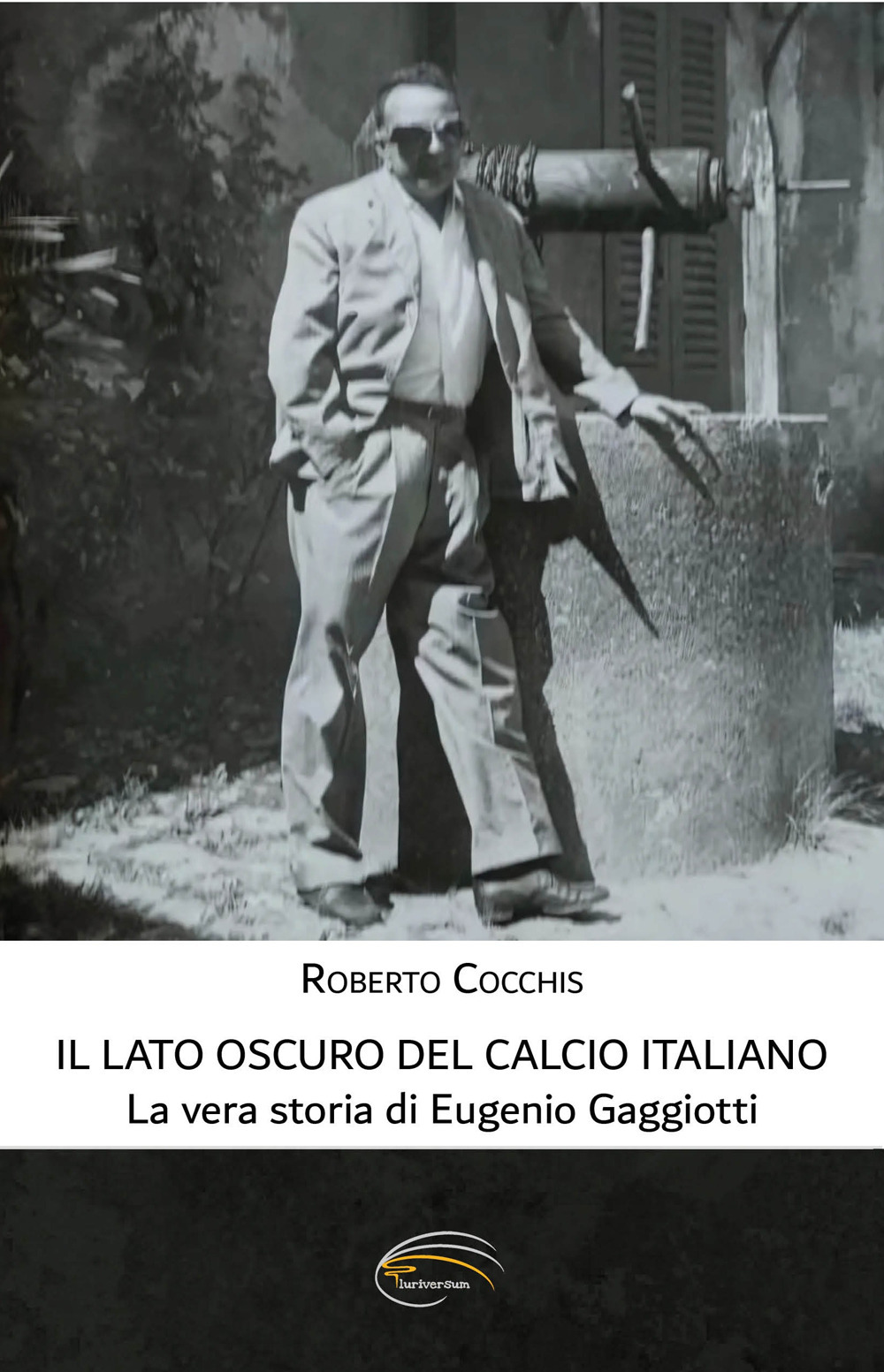 Il lato oscuro del calcio italiano. La vera storia di Eugenio Gaggiotti