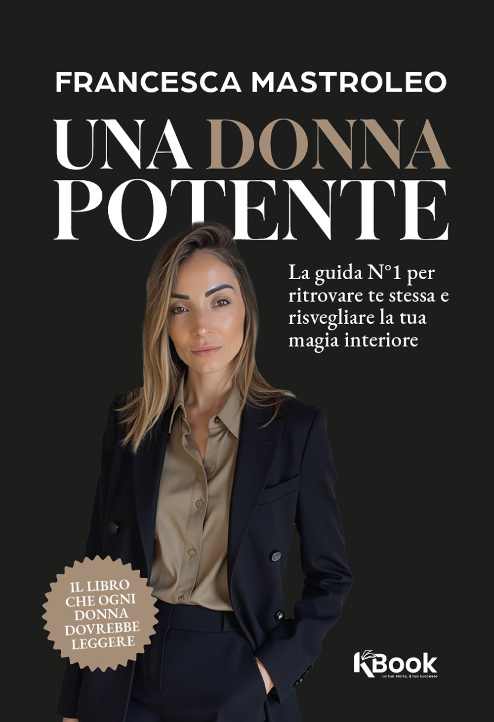 Una donna potente. La guida N°1 per ritrovare te stessa e risvegliare la tua magia interiore. Ediz. illustrata