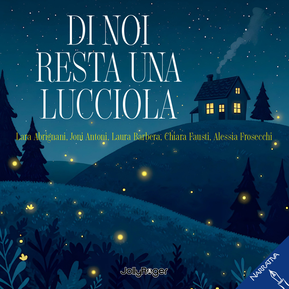 Di noi resta una lucciola. Ediz. illustrata