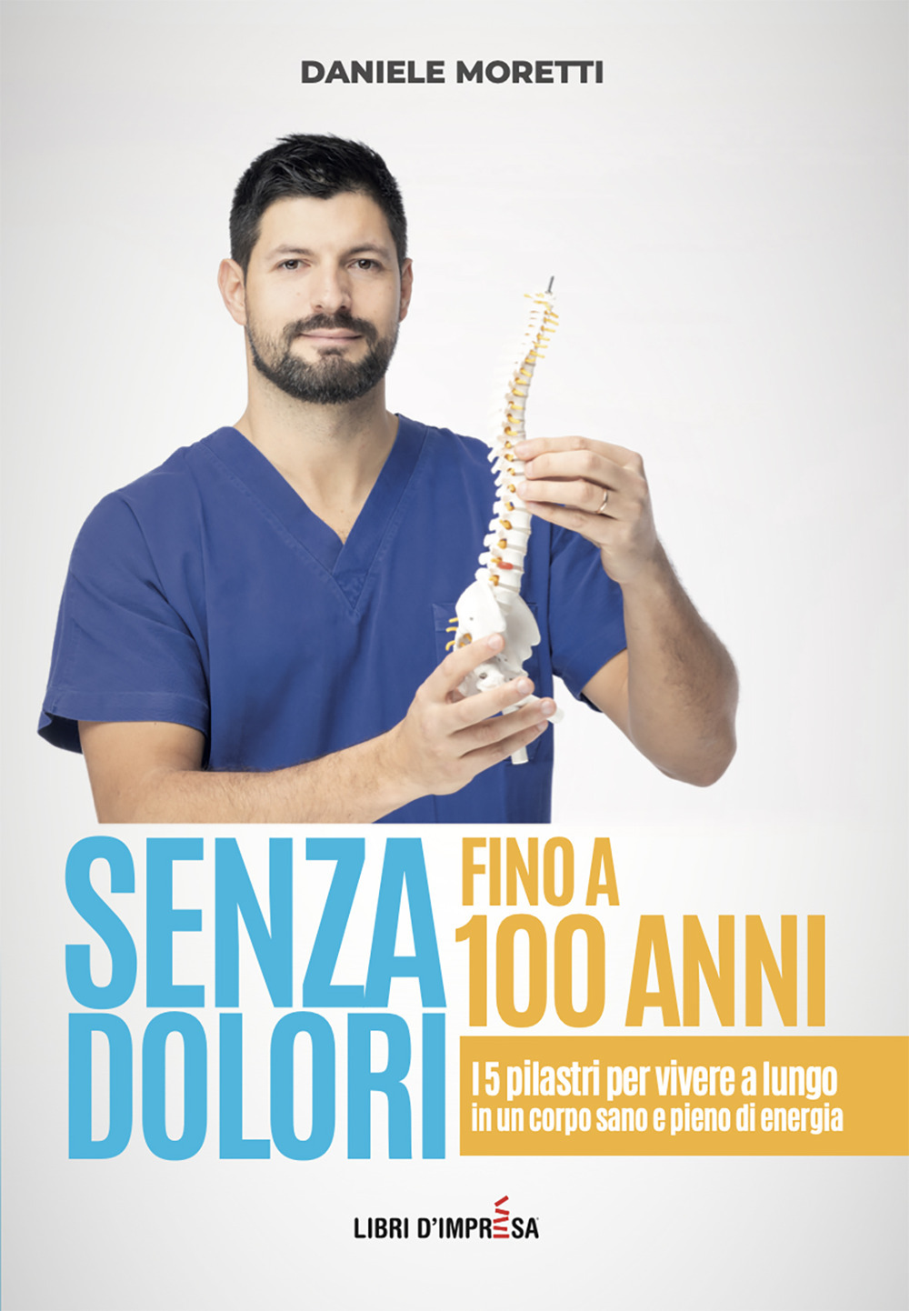 Senza dolori fino a 100 anni. I 5 pilastri per vivere a lungo in un corpo sano e pieno di energia
