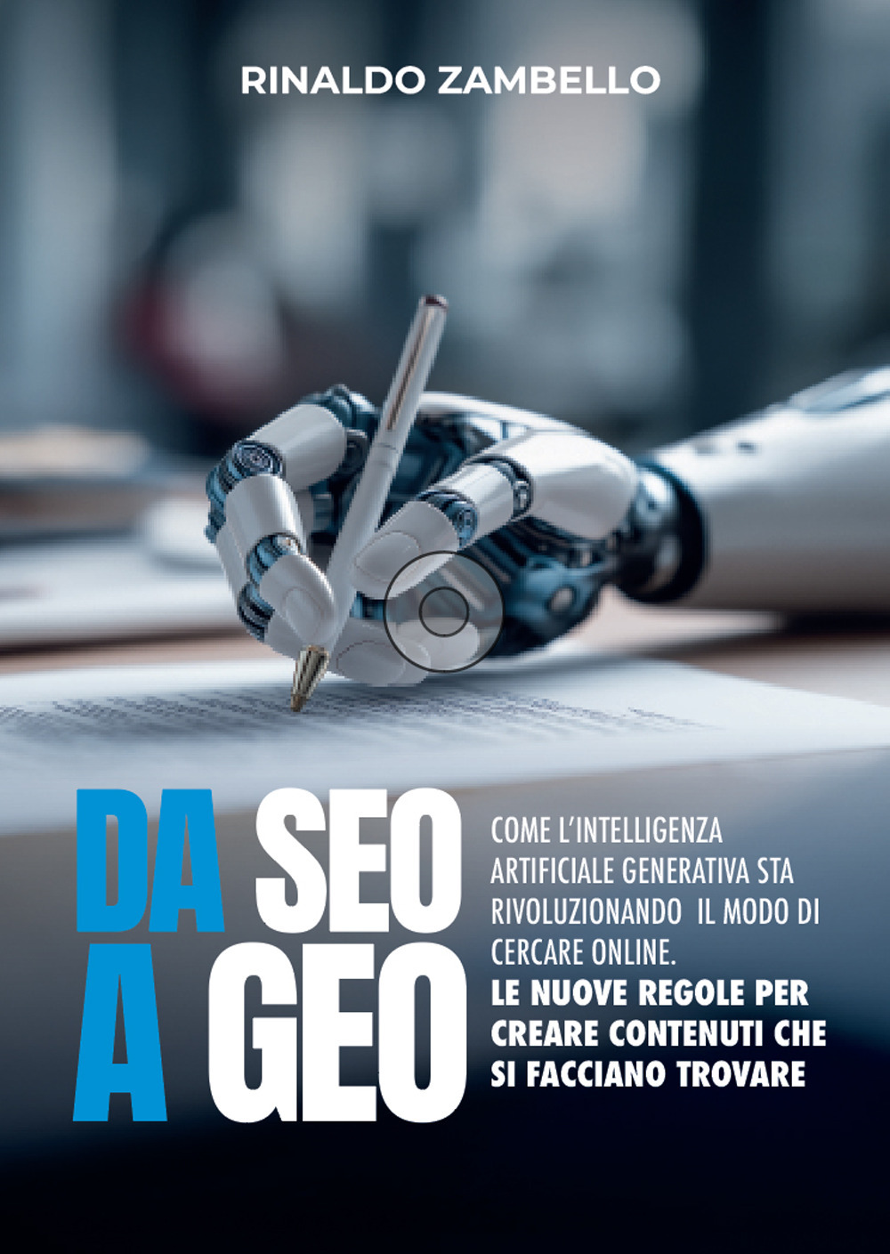 Da SEO a GEO. Come l'intelligenza artificiale generativa sta rivoluzionando il modo di cercare online. Le nuove regole per creare contenuti che si facciano trovare