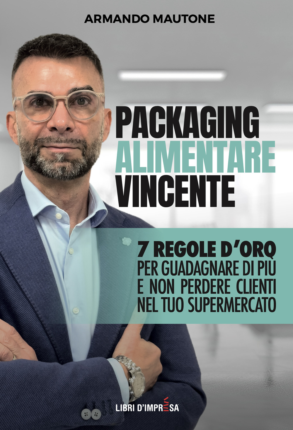 Packaging alimentare vincente. 7 regole d'oro per guadagnare di più e non perdere clienti nel tuo supermercato
