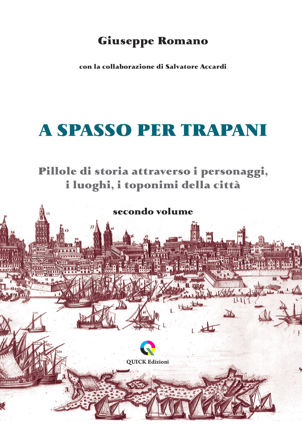 A spasso per Trapani. Pillole di storia attraverso i personaggi, i luoghi, i toponimi della città. Vol. 2