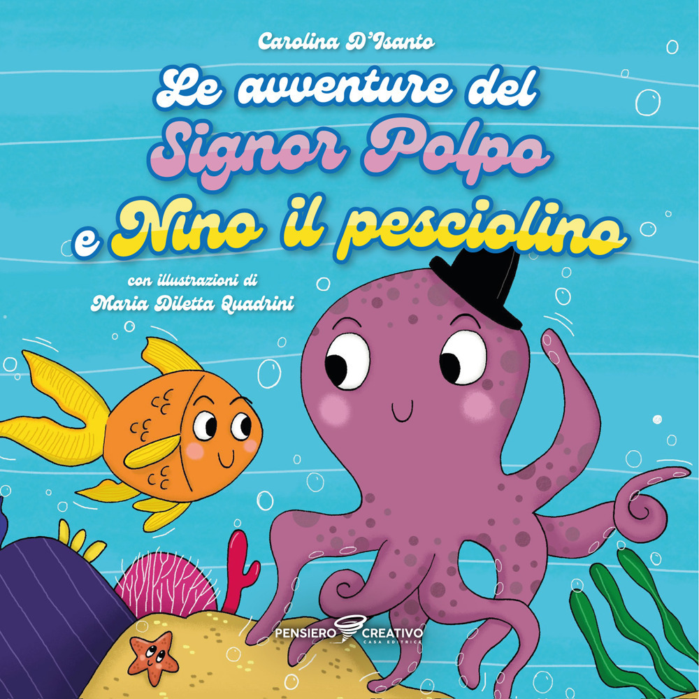 Le avventure del signor Polpo e Nino il pesciolino. Ediz. illustrata