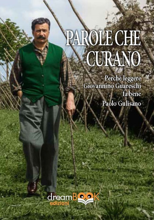 Le parole che curano. Perché leggere Giovannino Guareschi fa bene. Ediz. integrale