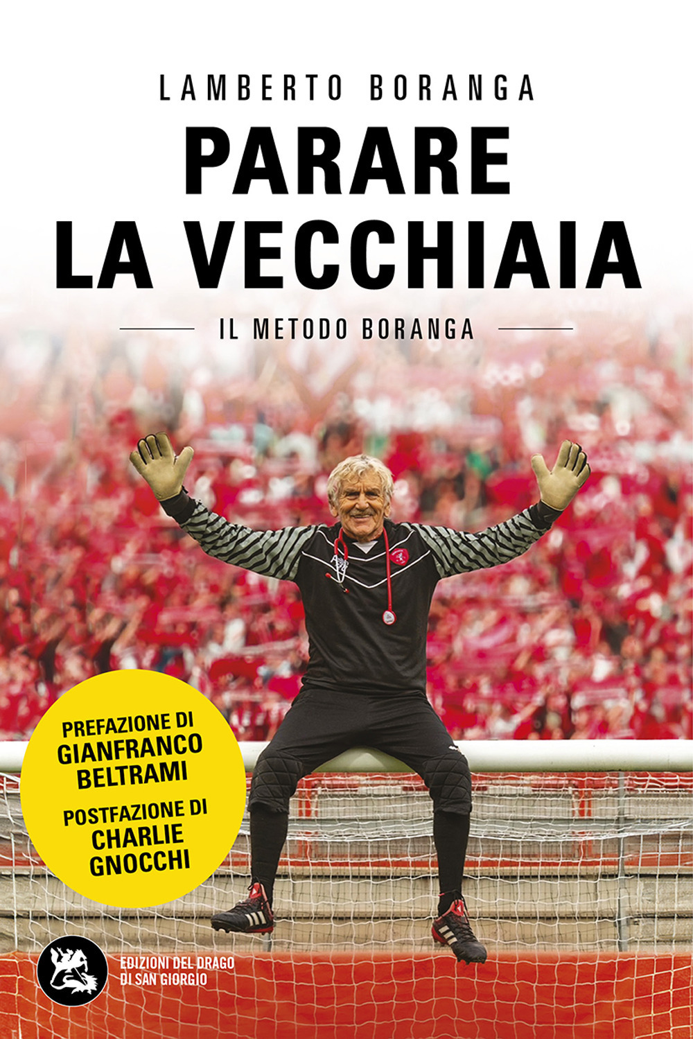 Parare la vecchiaia. Il metodo Boranga. Nuova ediz.