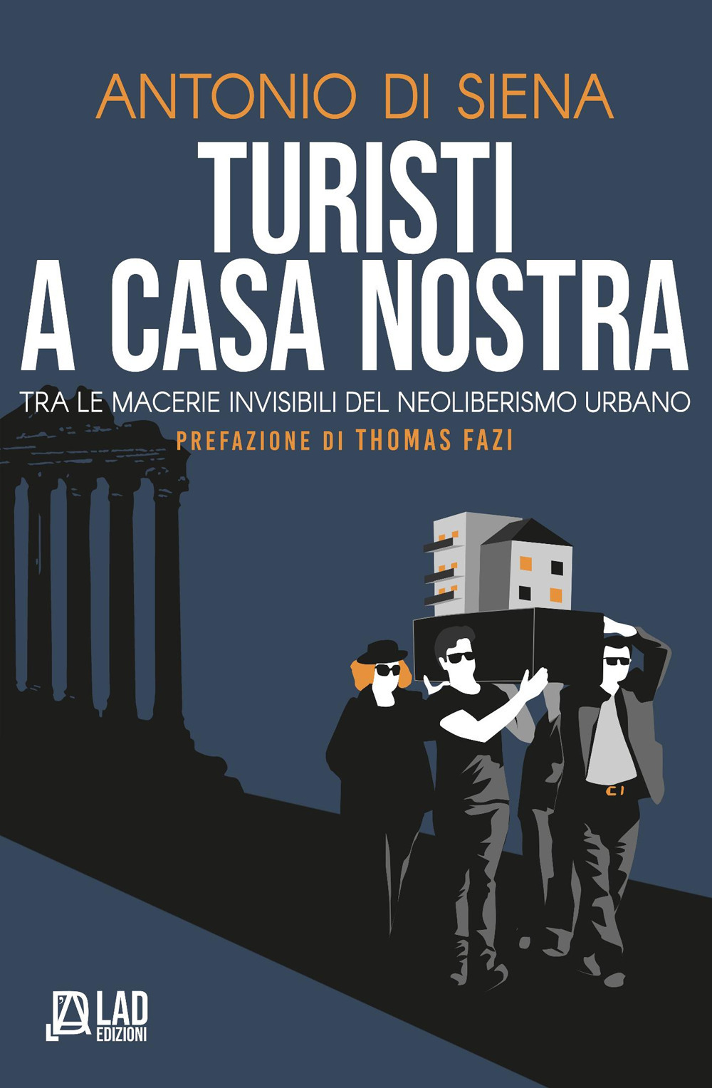 Turisti a casa nostra. Tra le macerie invisibili del neoliberismo urbano