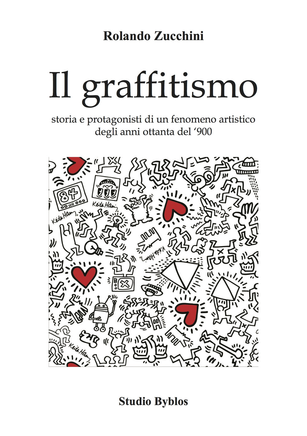 Il graffitismo. Storia e protagonisti di un fenomeno artistico degli anni Ottanta del '900