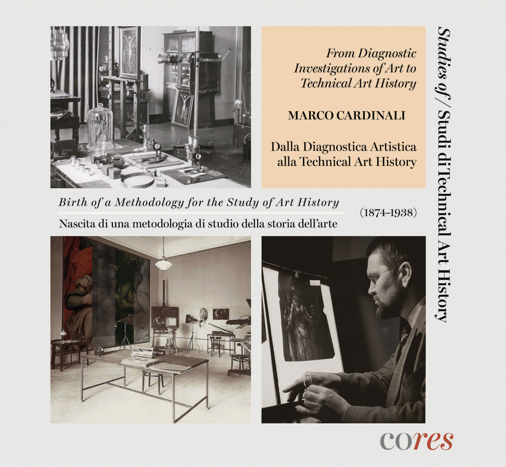 From diagnostic investigations of art to technical art history. Birth of a methodology for the study of art history (1874-1938)-Dalla diagnostica artistica alla technical art history-Nascita di una metodologia di studio della storia dell'arte (1874-1938).