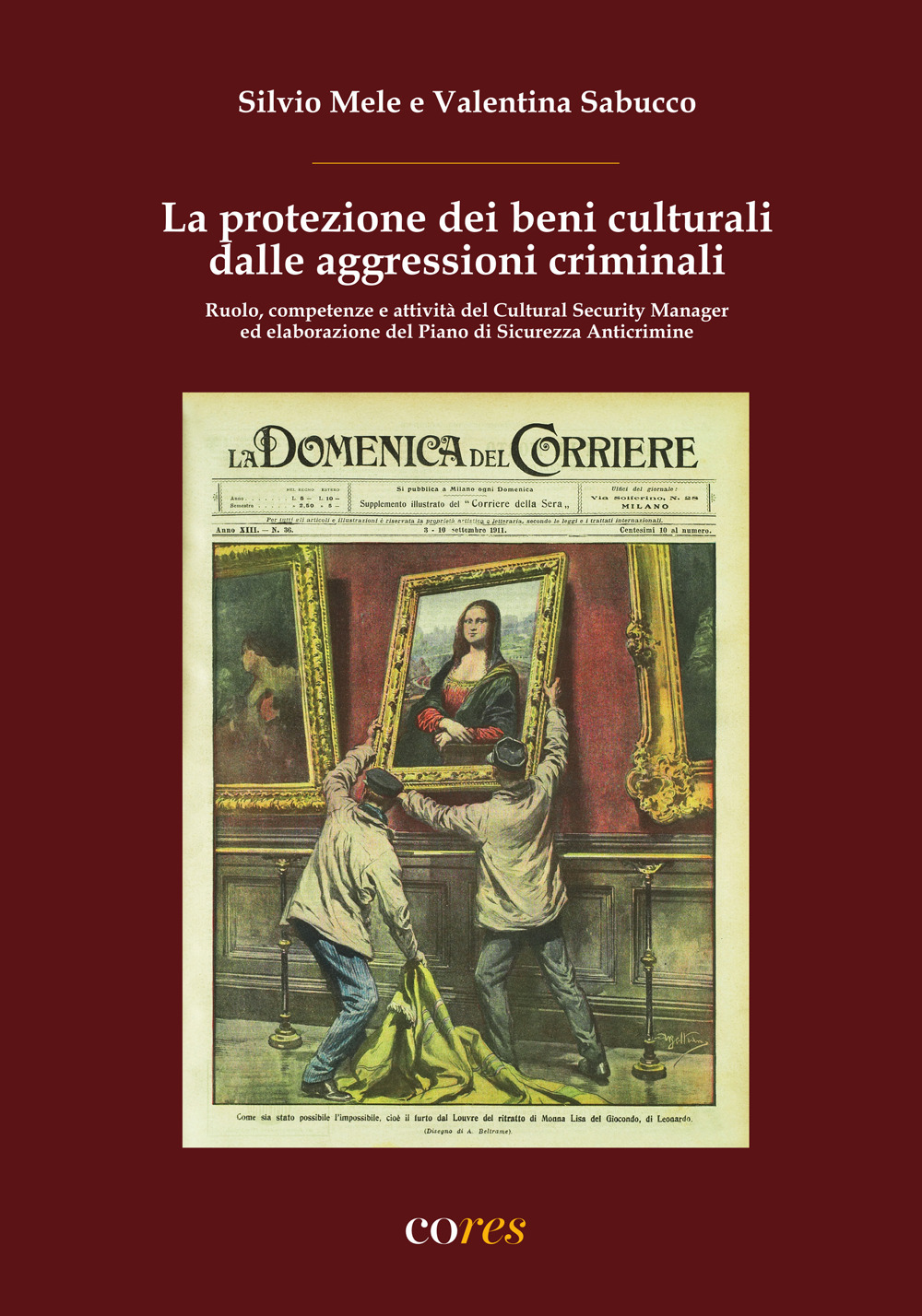 La protezione dei beni culturali dalle aggressioni criminali. Ruolo, competenze e attività del Cultural Security Manager ed elaborazione del Piano di Sicurezza Anticrimine. Ediz. per la scuola