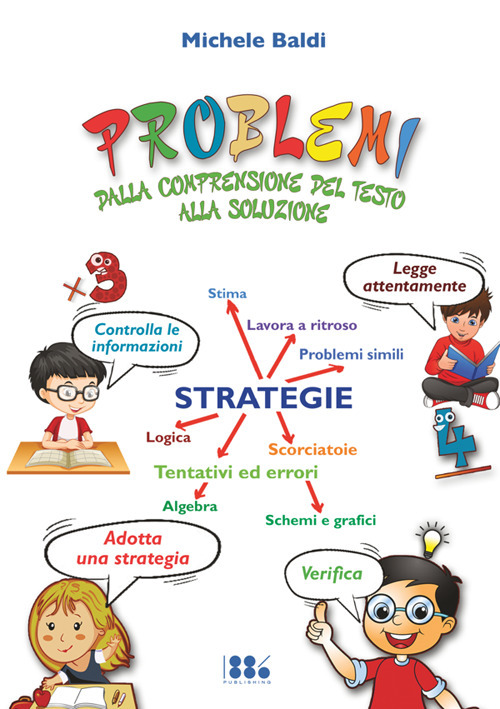 Problemi: dalla comprensione del testo alla soluzione. Ediz. per la scuola