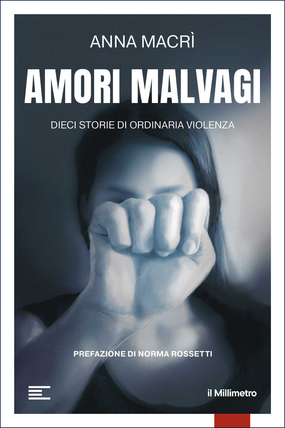 Amori malvagi. Dieci storie di ordinaria violenza
