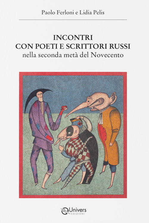 Incontri con poeti e scrittori russi. Nella seconda metà del Novecento