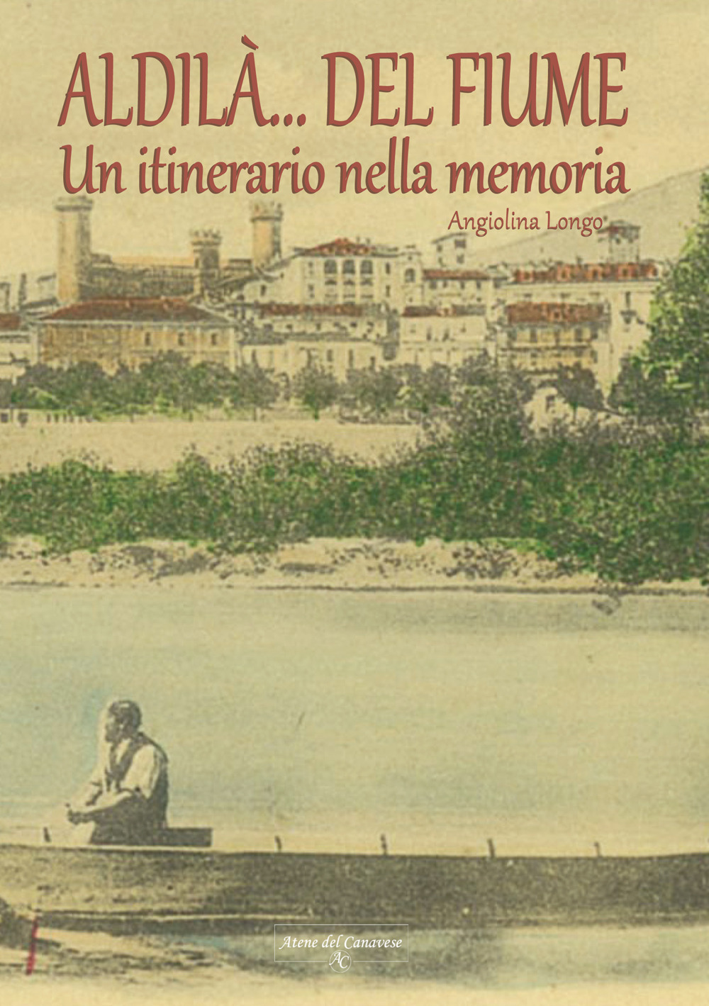 Aldilà del fiume. Un itinerario della memoria