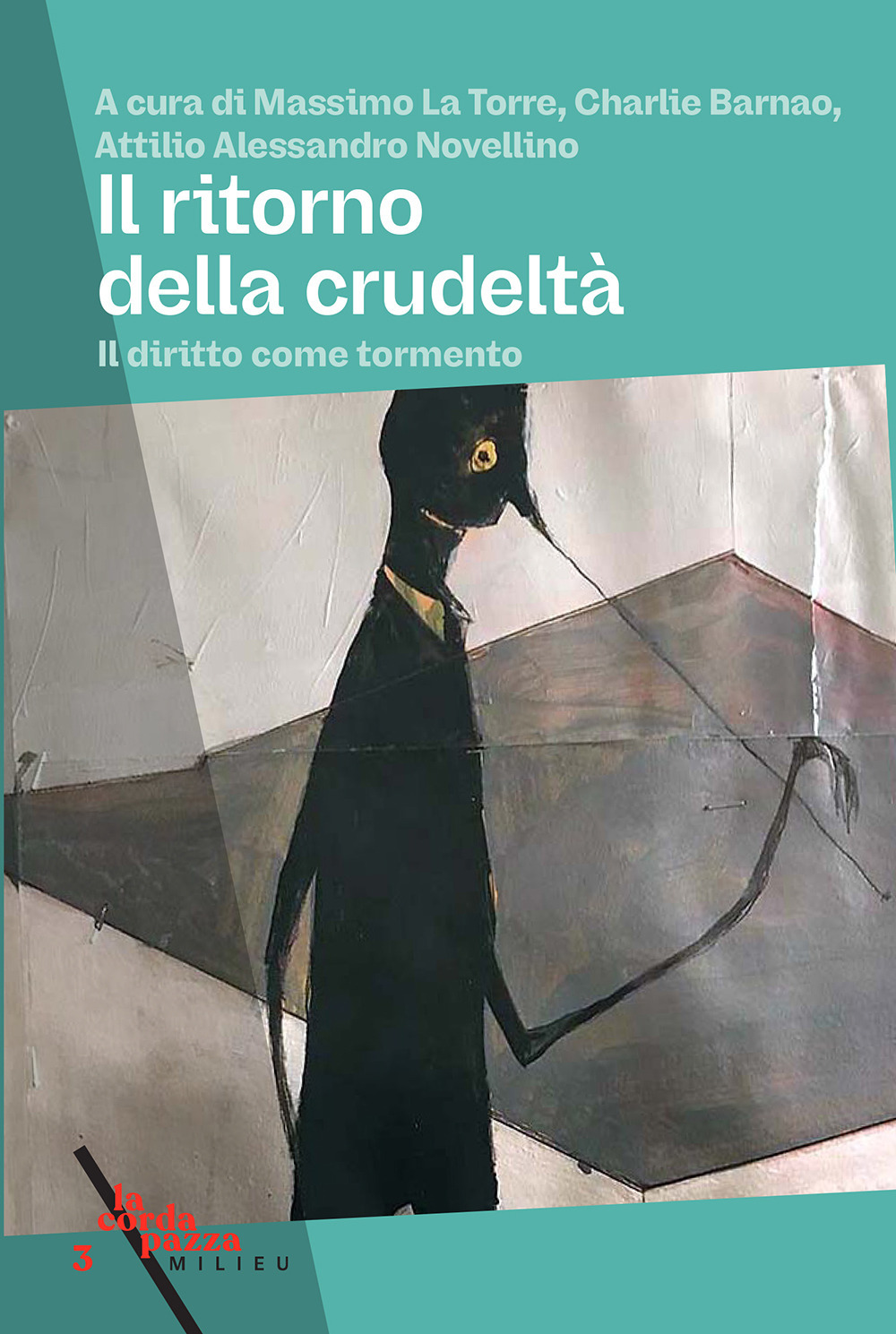 Il ritorno della crudeltà. Il diritto come tormento