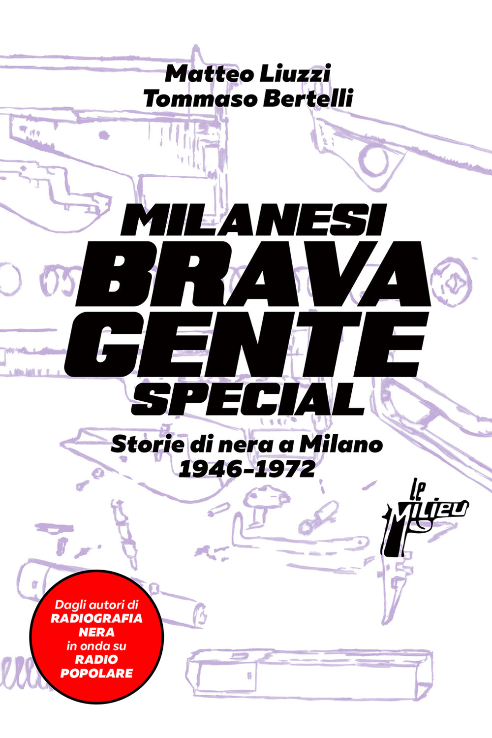 Milanesi brava gente. Storie di nera a Milano (1946-1975). Ediz. speciale