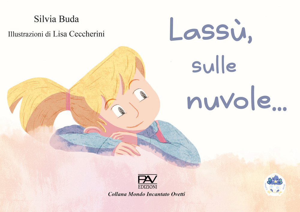 Lassù, sulle nuvole.... Ediz. illustrata