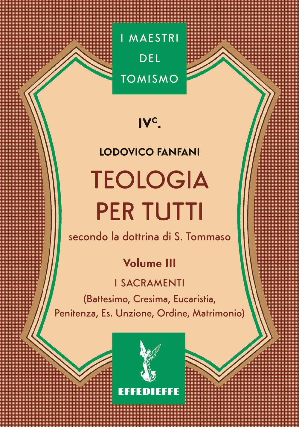 Teologia per tutti secondo la dottrina di S. Tommaso. Vol. 3: I sacramenti