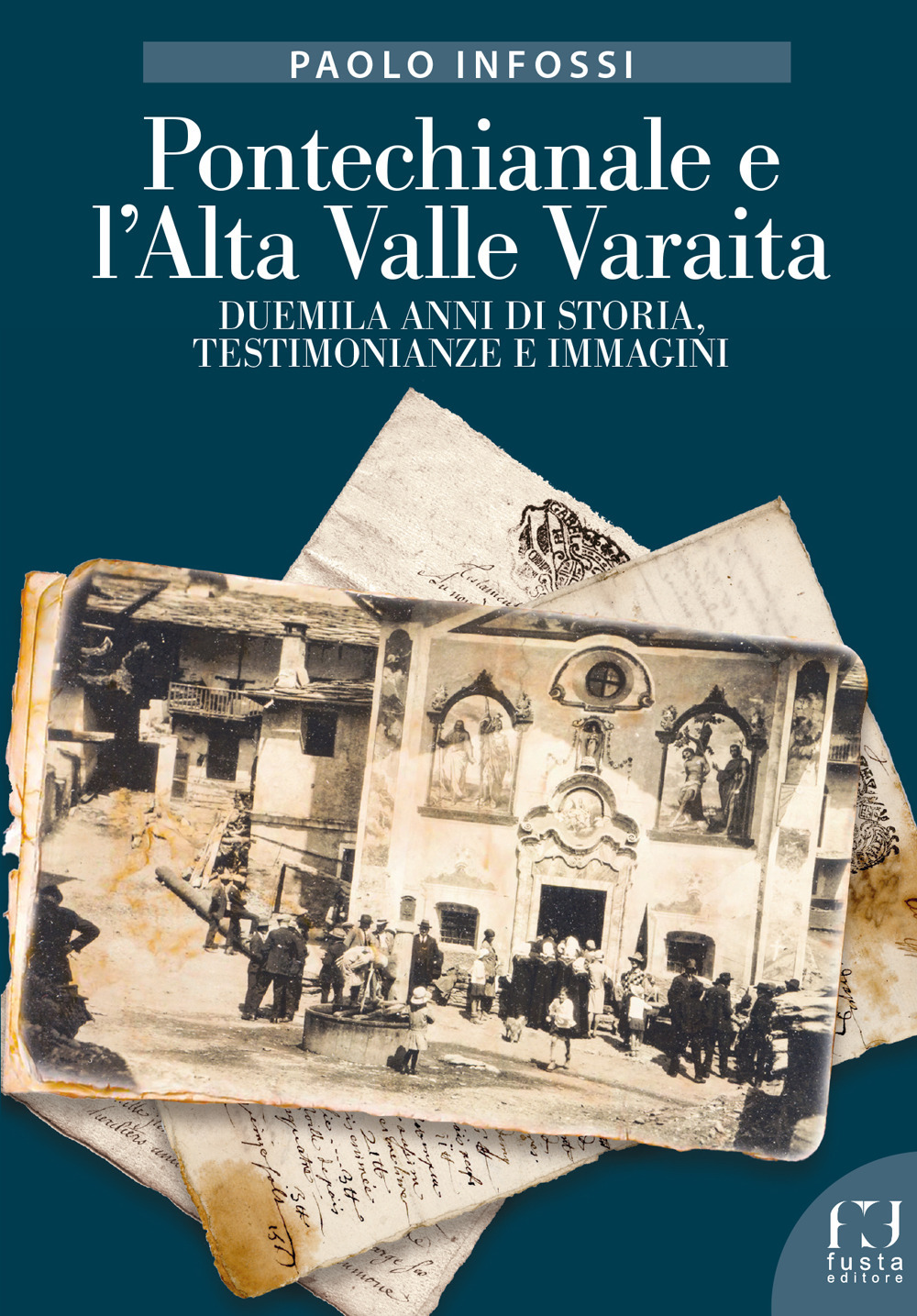 Pontechianale e l'Alta Valle Varaita. Duemila anni di storia, testimonianze e immagini