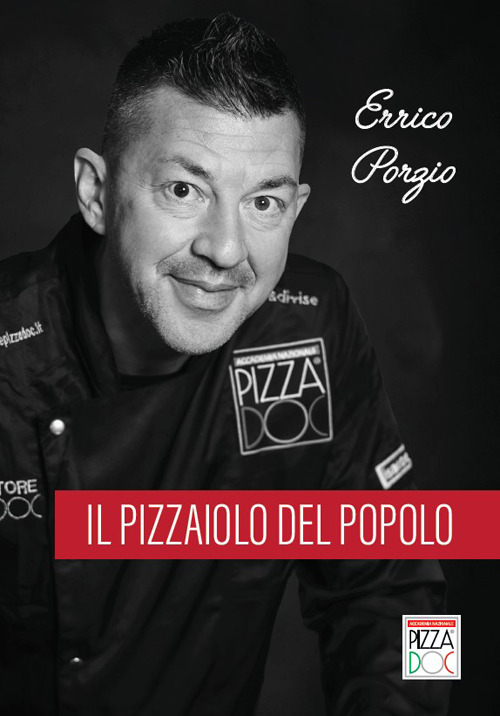 Errico Porzio. Il pizzaiolo del popolo