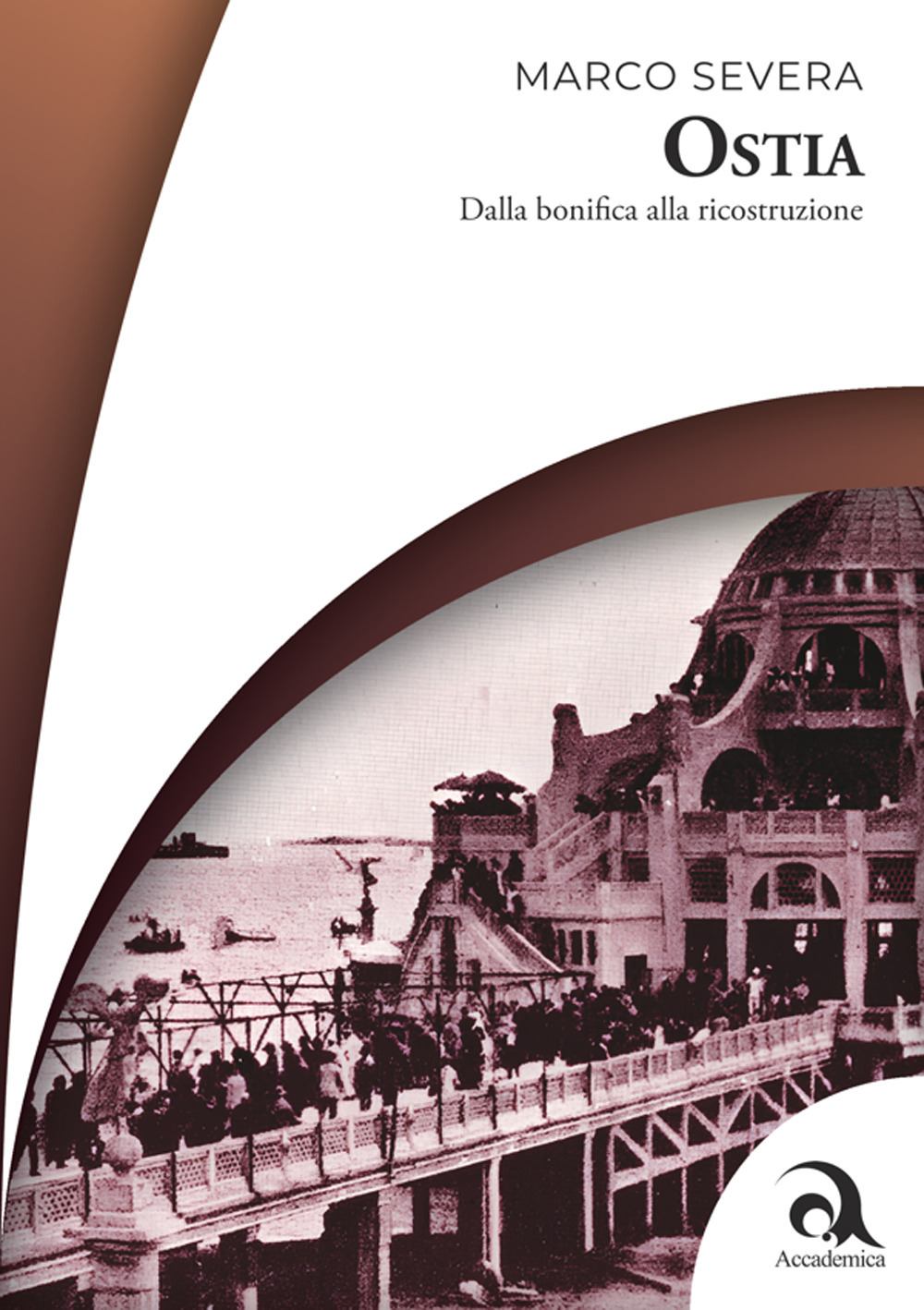 Ostia. Dalla bonifica alla ricostruzione