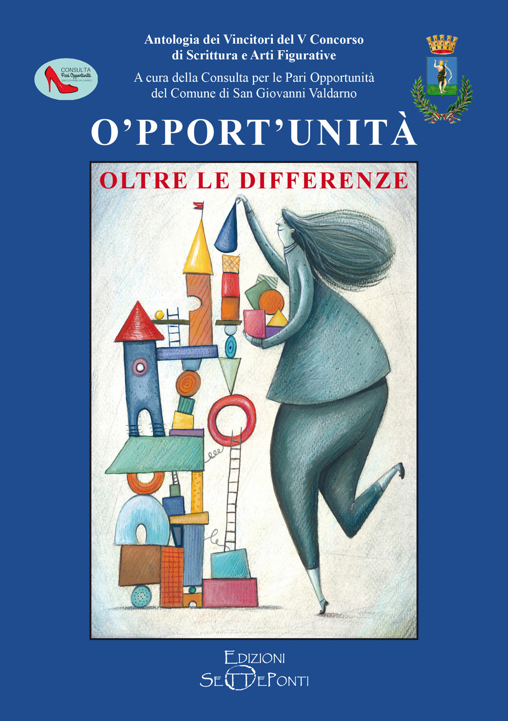 O'pport'unità. Oltre le differenze. Antologia dei vincitori del V Concorso di scrittura e arti figurative