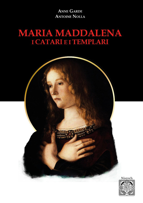 Maria Maddalena. I Catari e i templari. Nuova ediz.