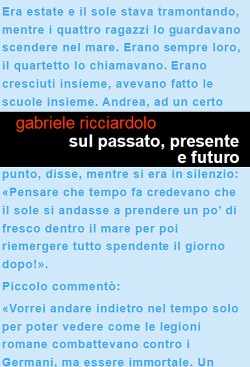 Sul passato, presente e futuro. Un racconto dell'epoca che fu. Il mio diario: il mio viaggio inaspettato