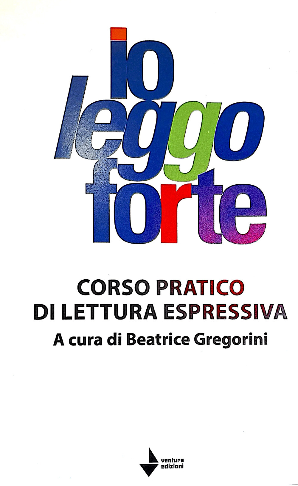 Io leggo forte. Corso pratico di lettura espressiva