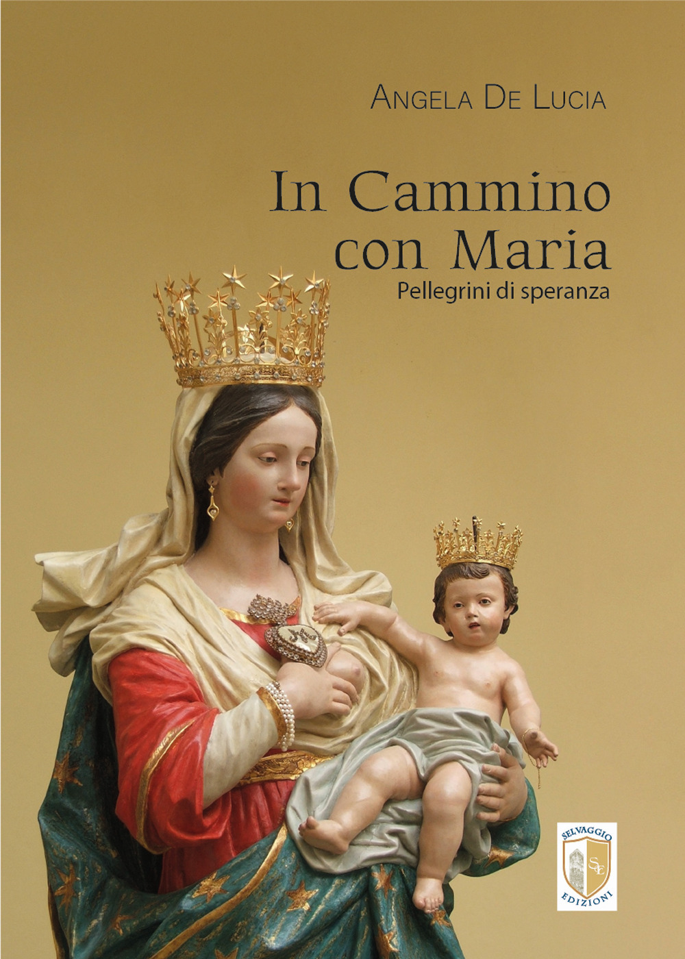 In cammino con Maria. Pellegrini di speranza