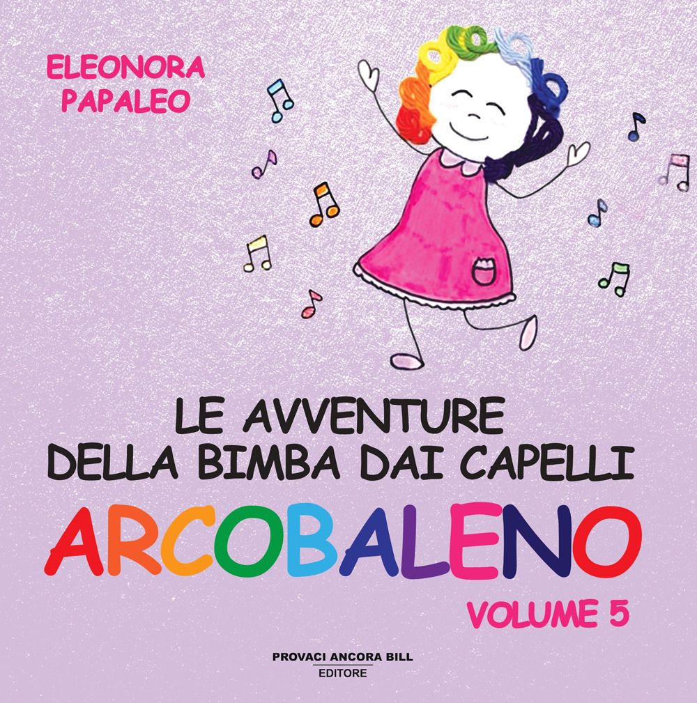 Le avventure della bimba dai capelli arcobaleno. Ediz. a colori. Vol. 5