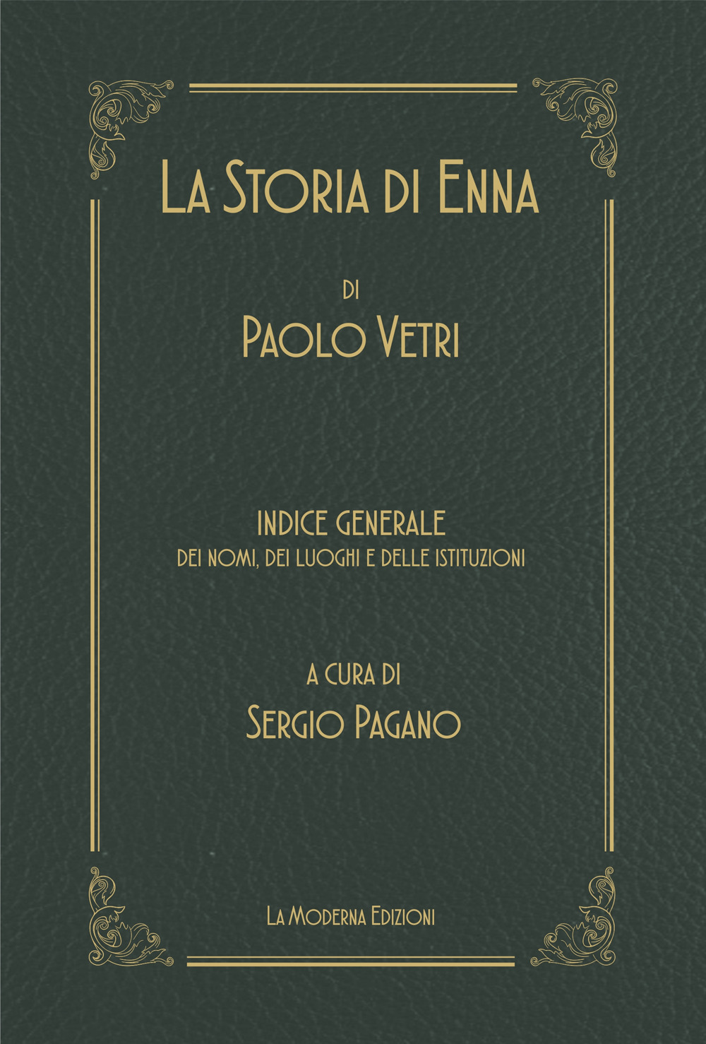 La storia di Enna. Indice generale dei nomi dei luoghi e delle istituzioni. Nuova ediz.