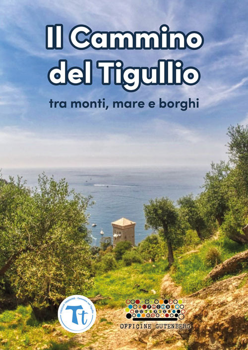 Il cammino del Tigullio tra monti, mare e borghi. Ediz. a spirale