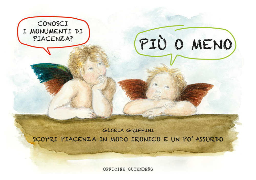 Più o meno. Scopri Piacenza in modo ironico e un po' assurdo. Ediz. a spirale