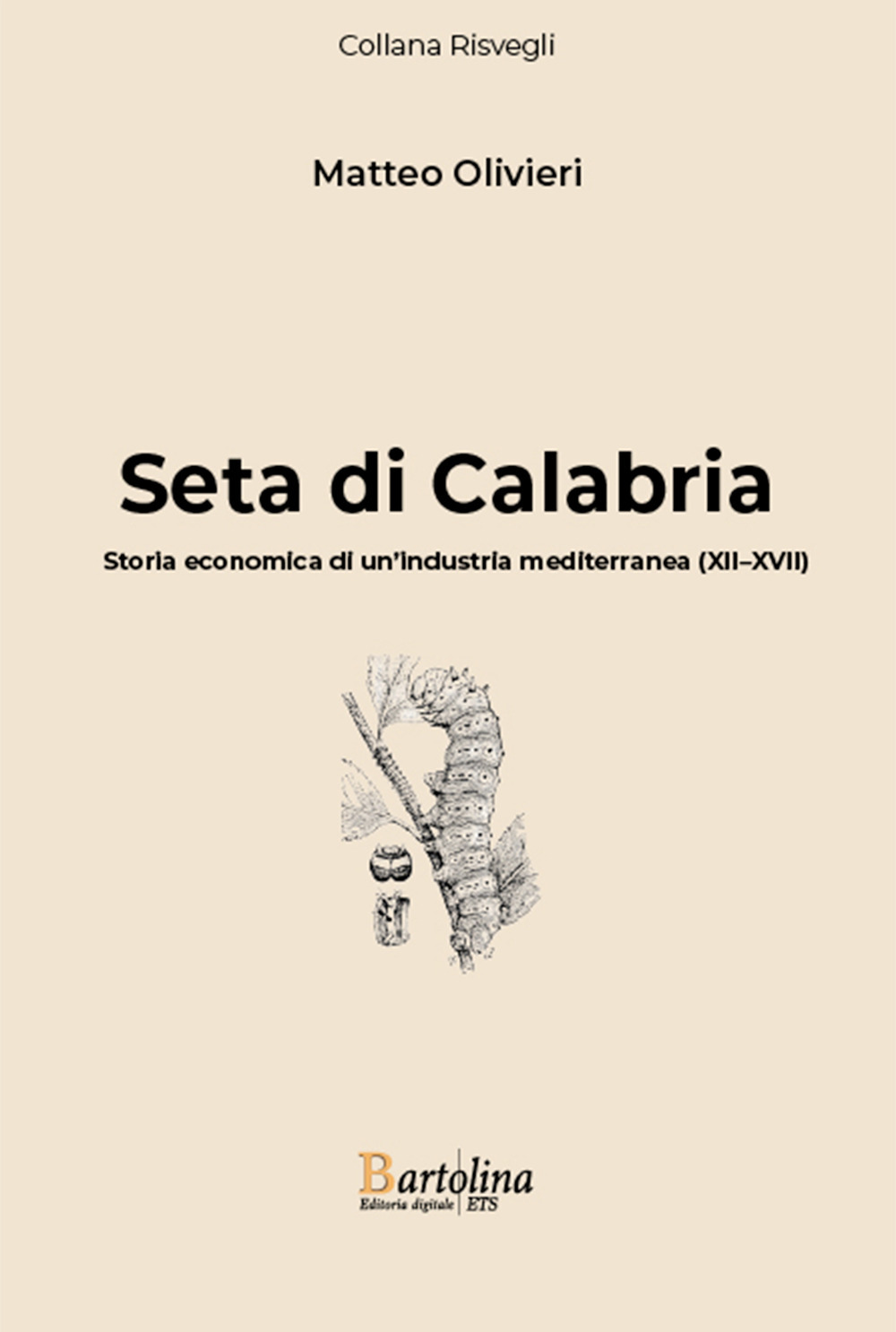 Seta di Calabria. Storia economica di un'industria mediterranea (XII-XVII)
