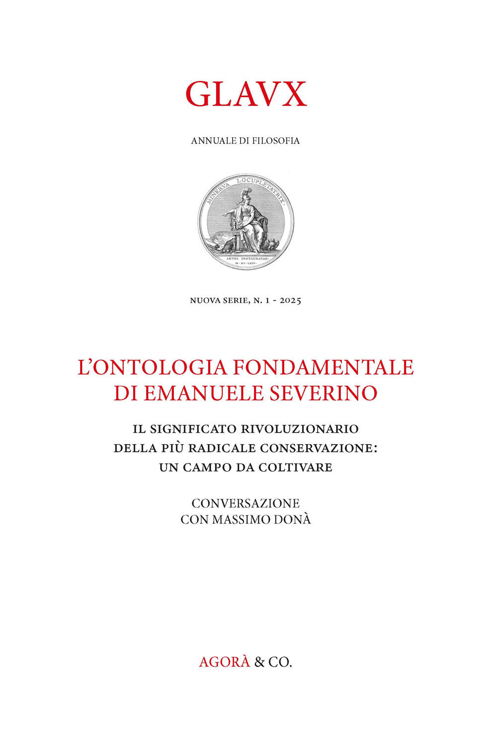 Glavx. Annuale di filosofia. Nuova serie (2025). Vol. 1: L' ontologia fondamentale di Emanuele Severino. Il significato rivoluzionario della più radicale conservazione: un campo da coltivare
