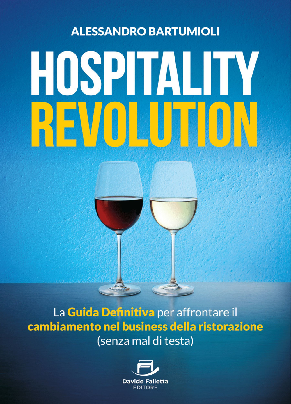 Hospitality Revolution. La guida definitiva per affrontare il cambiamento nel business della ristorazione (senza mal di testa)