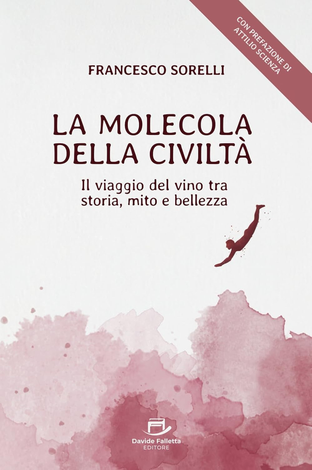 La molecola della civiltà. Il viaggio del vino tra storia, mito e bellezza